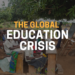 Beyond the Statistics: A Blueprint for Solving the Global Learning Crisis